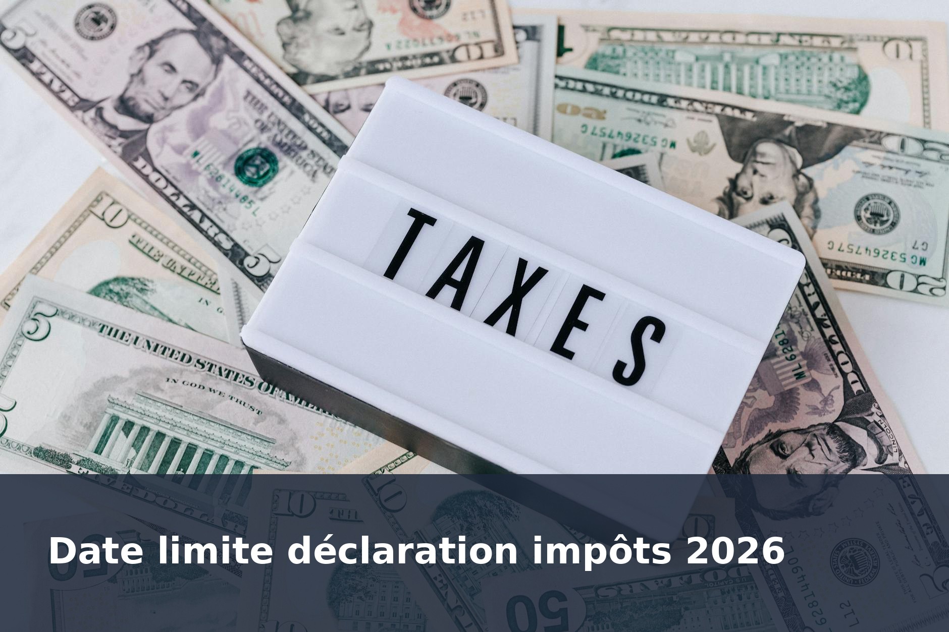 Date limite déclaration impôts 2026 - finance-debutant.fr