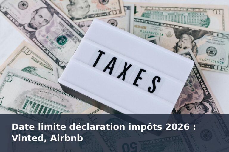 Date limite déclaration impôts 2026 : Vinted, Airbnb - finance-debutant.fr