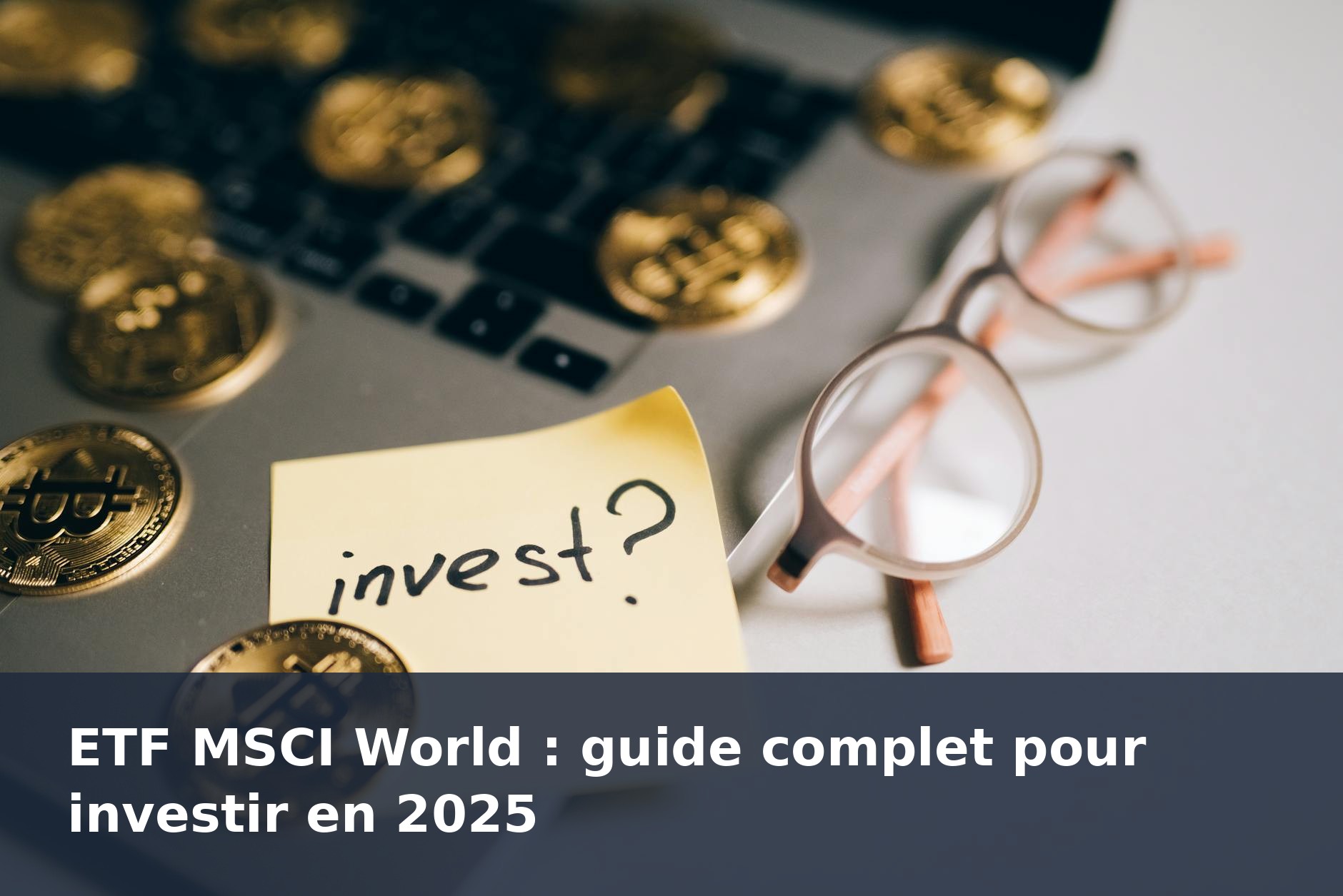 ETF MSCI World : guide complet pour investir en 2025 - finance-debutant.fr