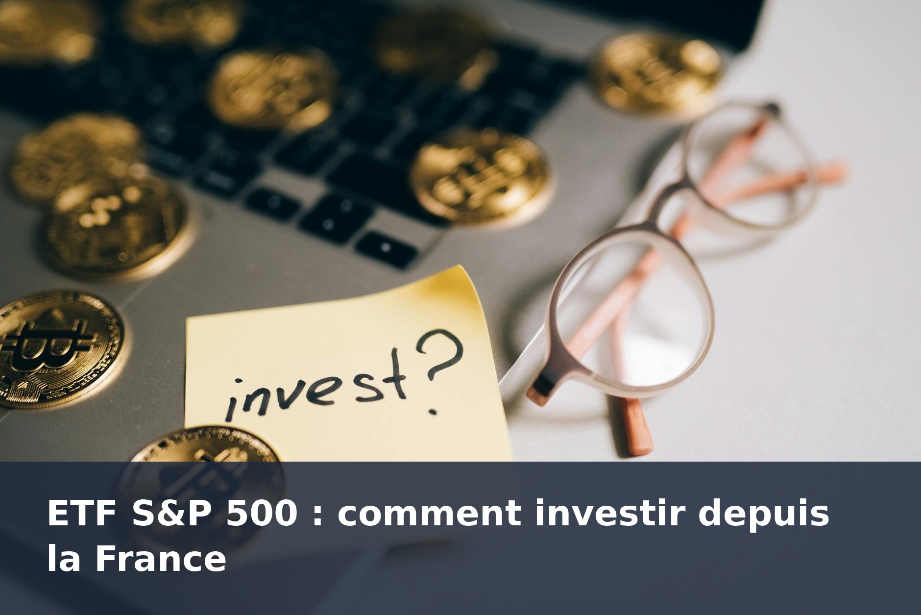 ETF S&P 500 : comment investir depuis la France - finance-debutant.fr