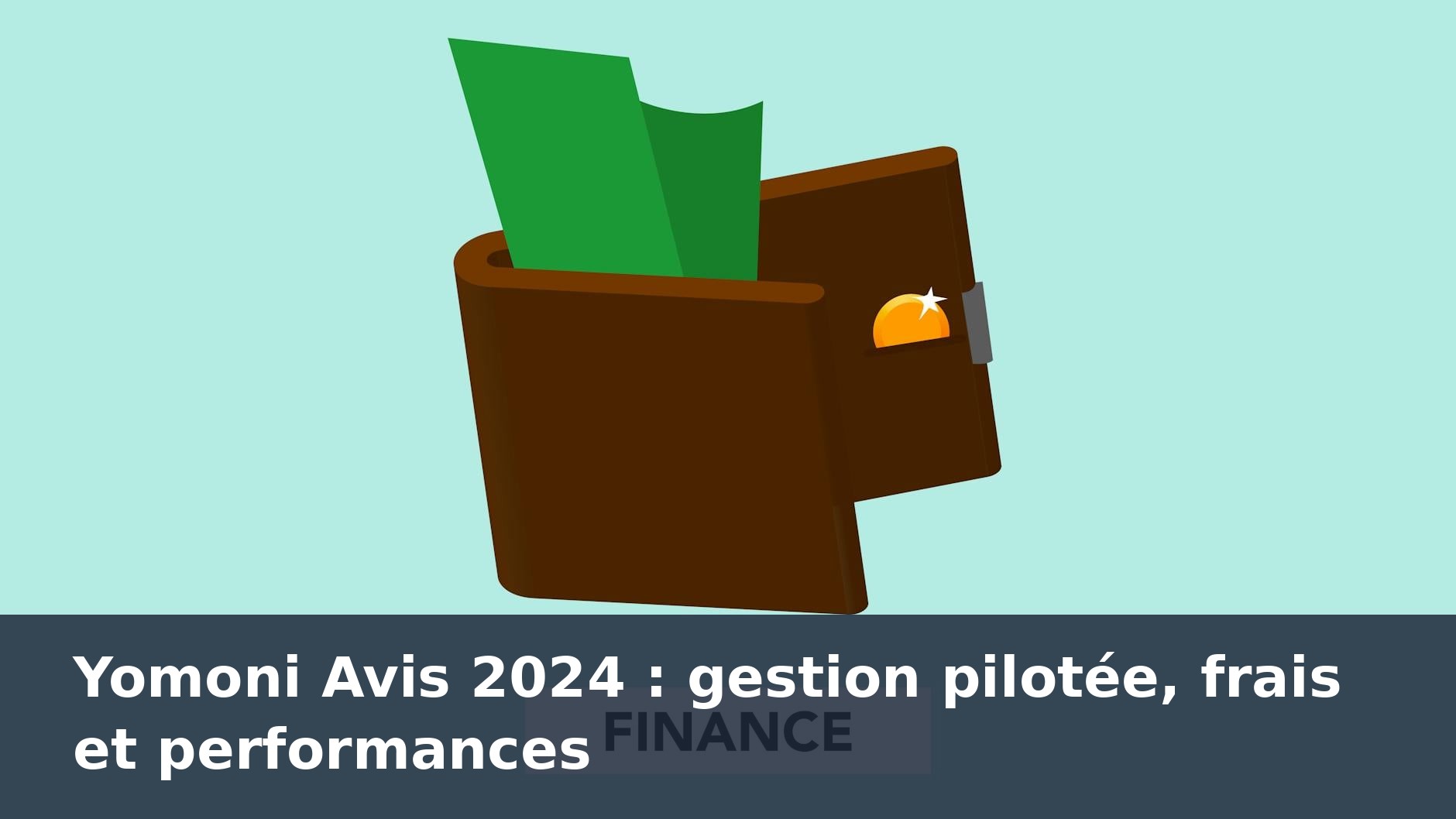 Yomoni Avis 2024 : gestion pilotée, frais et performances - finance-debutant.fr